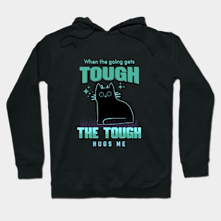 The Tough Hugs Me Humorous Inspirational Quote Phrase Text Hoodie